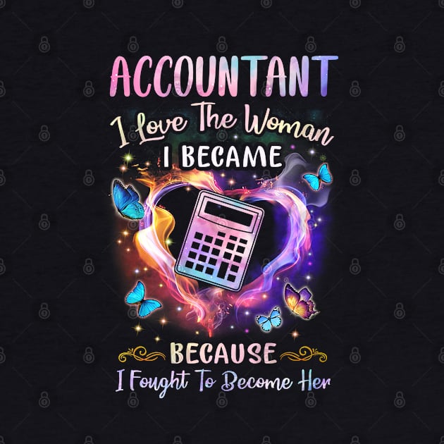 Accountant I Love The Woman I Became by arlenawyron42770